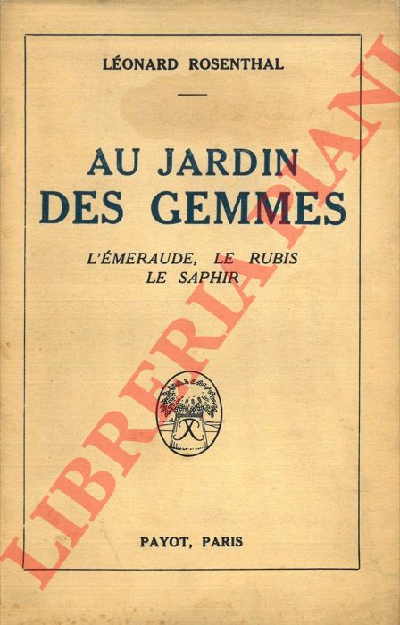 ROSENTHAL Lonard - - Au Jardin des gemmes: l'mraude, le rubis, le saphir.
