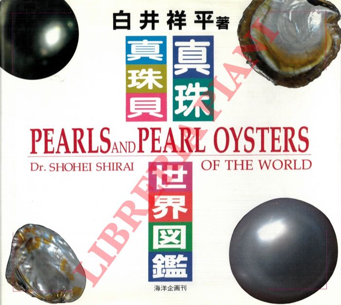 SHIRAI Shohei - NAKAMURA Satoshi - - Pearls and Pearl Oysters of the World.