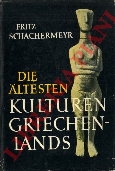 SCHACHERMEYR Fritz - - Die Altesten Kulturen Griechenlands.