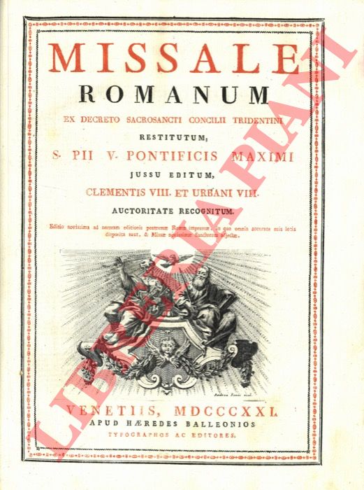 - - Missale Romanum ex decreto Sacrosancti Concilii Tridentini restitutum, S. Pii V. Pontificis Maximi jussu editum, Clementis VIII. et Urbani VIII. Auctoritate recognitum.