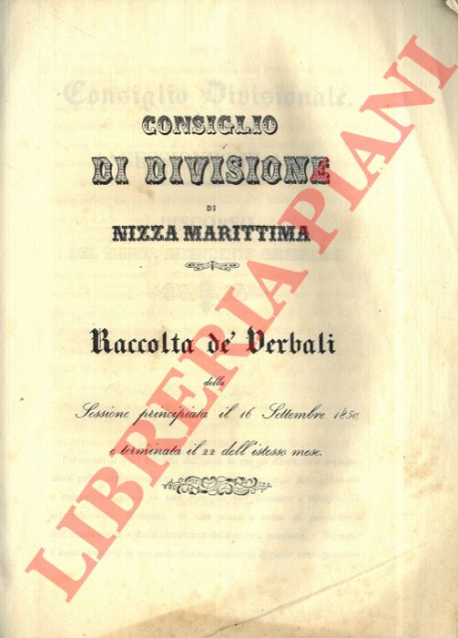 Consiglio di divisione di Nizza marittima [G. De Foresta - V. Clerico] -  - Raccolta de' verbali della sessione principiata il 16 settembre 1850 e terminata il 22 dell'istesso mese.
