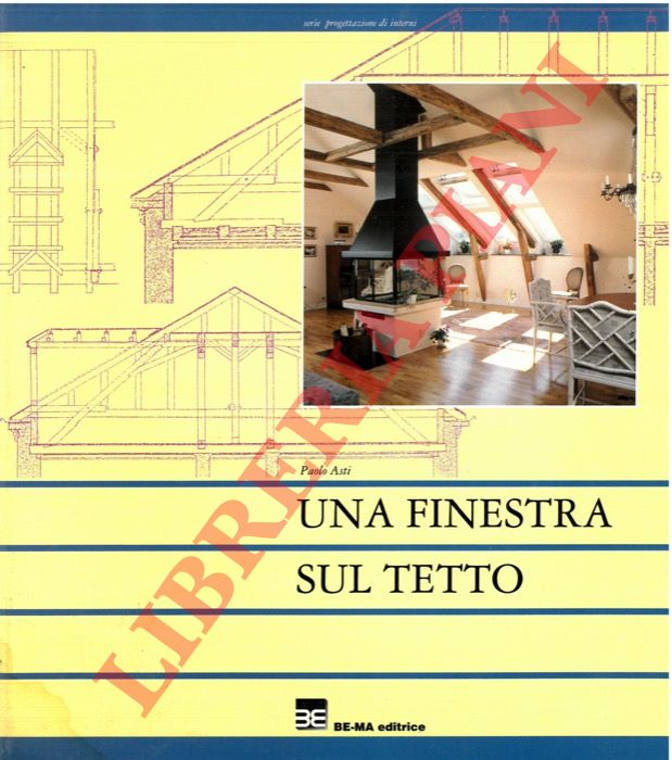 ASTI Paolo - - Una finestra sul tetto.