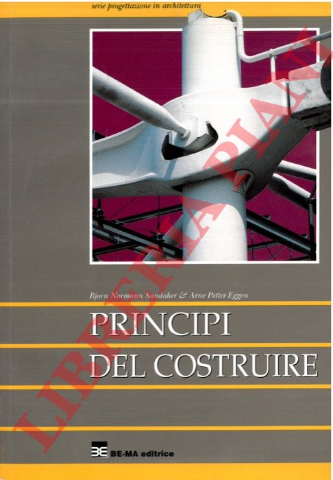 SANDAKER B.N. - PETTER EGGEN A. - - Principi del costruire.