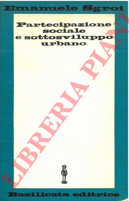 SGROI Emanuele - - Partecipazione sociale e sottosviluppo urbano.