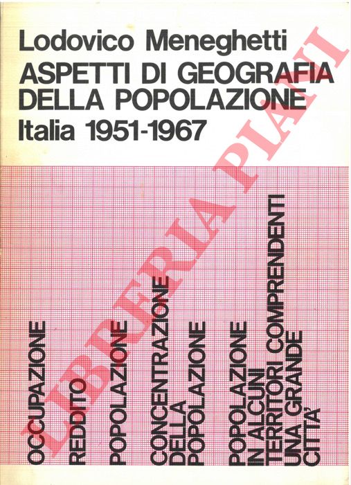 MENEGHETTI Lodovico - - Aspetti di geografia della popolazione. Italia 1951-1967.