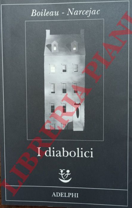 BOILEAU-NARCEJAC - - I diabolici.
