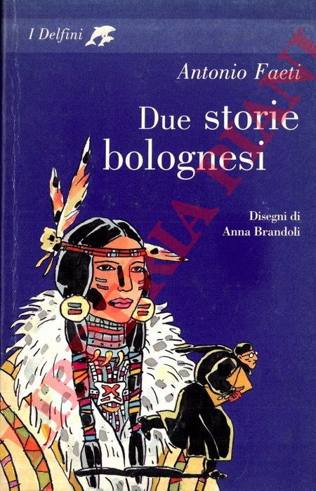 FAETI Antonio - - Due storie bolognesi.