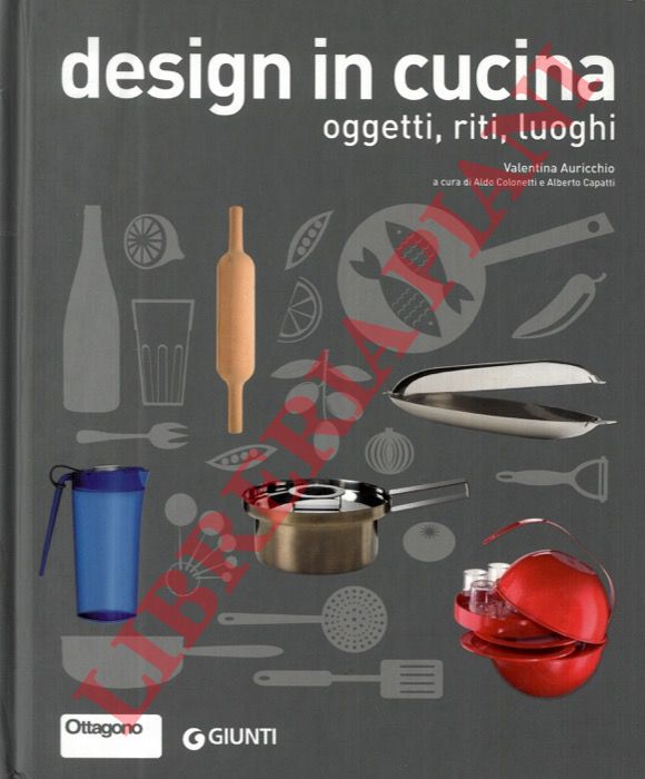 AURICCHIO Valentina - - Design in cucina. Oggetti, riti, luoghi.