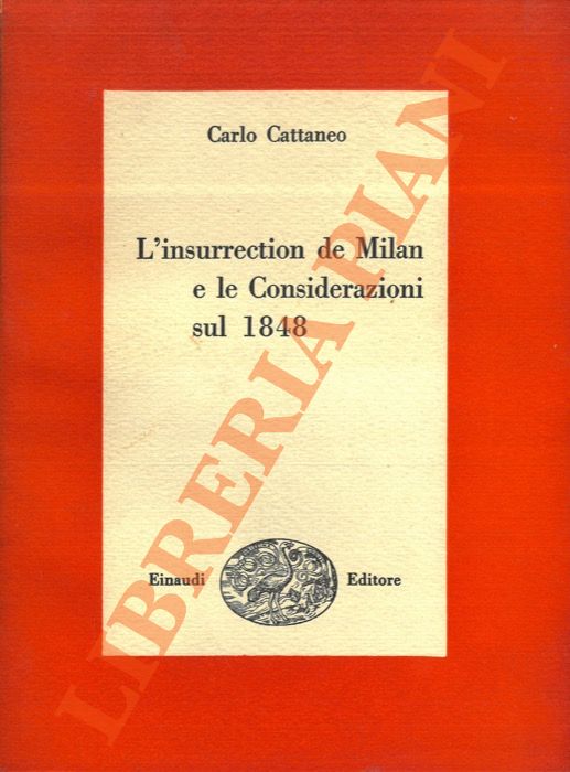 CATTANEO Carlo - - L'insurrection de Milan e le Considerazioni sul 1848.