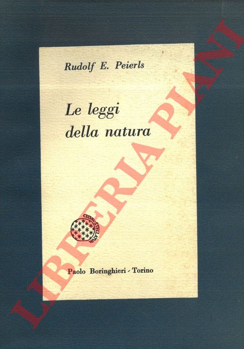 PEIERLS Rudolf E. - - Le leggi della natura.