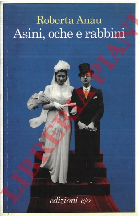 ANAU Roberta - - Asini, oche e rabbini. Memorie frettolose tra due citt e una miniera.