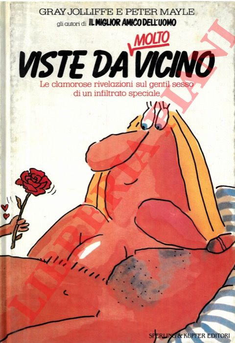JOLLIFFE Gray - MAYLE Peter - - Viste da molto vicino. Le clamorose rivelazioni sul gentil sesso di un infiltrato speciale.