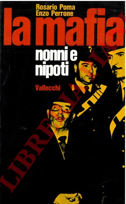 POMA Rosario - PERRONE Enzo - - La mafia. Nonni e nipoti.
