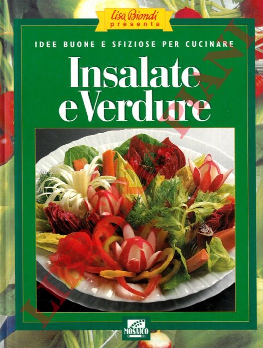 BIONDI Lisa - - Idee buone e sfiziose per cucinare insalate e verdure.