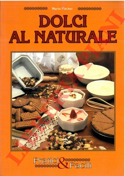 FISCHER Marta - - Dolci al naturale.