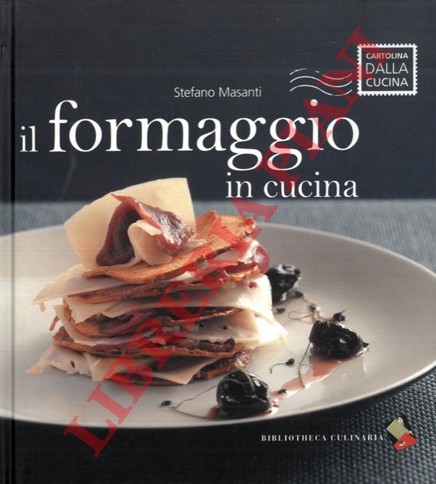 MASANTI Stefano - - Il formaggio in cucina.