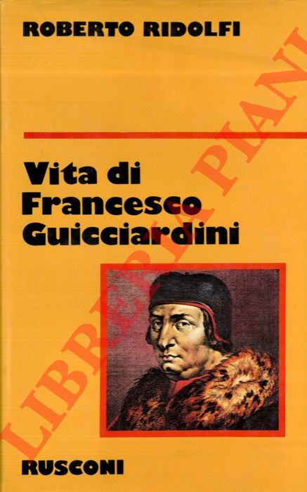 RIDOLFI Roberto - - Vita di Francesco Guicciardini.