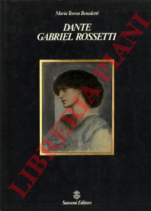 BENEDETTA Maria Teresa - - Dante Gabriel Rossetti.