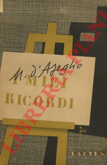 D'AZEGLIO Massimo - - I miei ricordi con nuovi tratti originali.