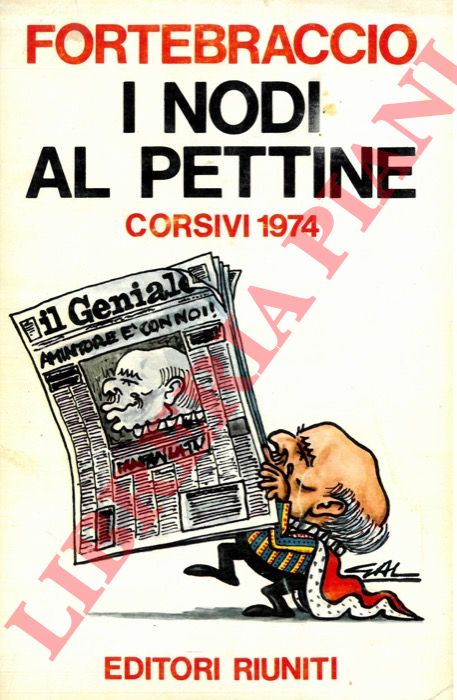 FORTEBRACCIO - - I nodi al pettine. Corsivi. 1974.