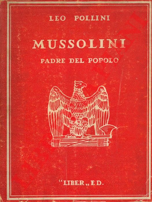 POLLINI Leo - - Mussolini Padre del Popolo Italiano.