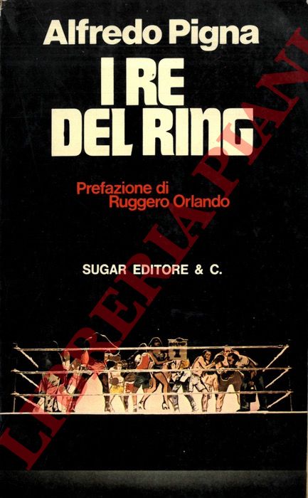 PIGNA Alfredo - - I re del ring.