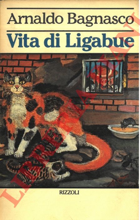 BAGNASCO Arnaldo - - Vita di Ligabue.