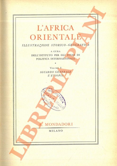 Istituto per gli studi di politica internazionale - - L'Africa Orientale. Illustrazione storico-geografica. Vol. I: Sguardo generale. L'Etiopia. Vol. II: Eritrea. Somalia italiana, Costa dei Somali. Somalia inglese.