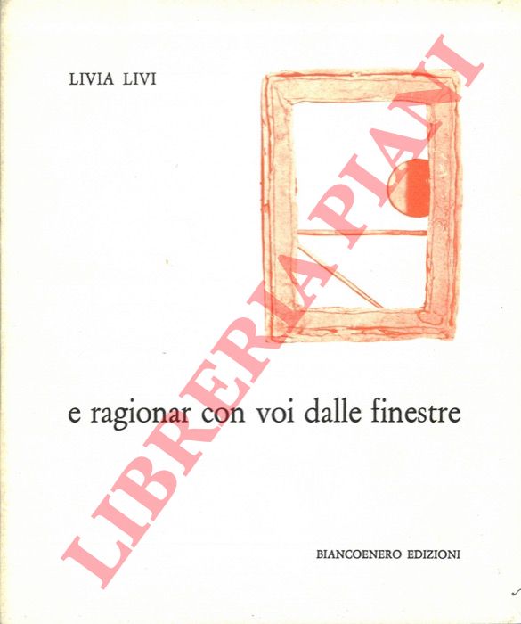 LIVI Livia - - E ragionar con voi dalle finestre. Parole in versi e immagini in creta.