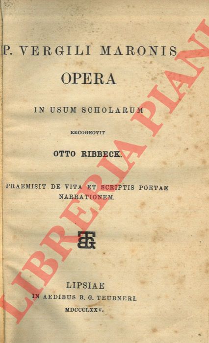 PUBLIO VIRGILIO MARONE - (RIBBECK Otto) - - P. Vergili Maronis Opera in usum scholarum. Recognovit Otto Ribbeck. Praemisit de vita et scriptis poetae narrationem.