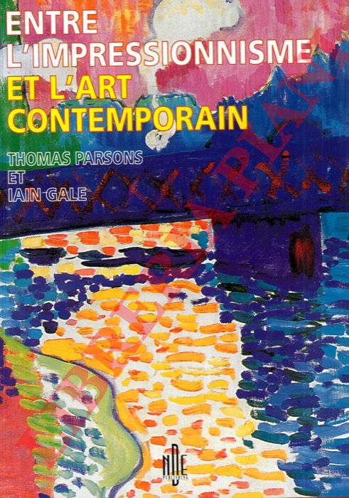 PARSONS Thomas - GALE Iain - - Entre l'impressionnisme et l'art contemporain.
