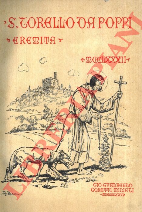 (GORETTI MINIATI Gio. Gualberto) - - Vita di S. Torello da Poppi - eremita - discepolo spirituale dei PP. Vallombrosani - compatrono di Poppi e di Forl