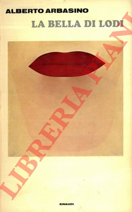 ARBASINO Alberto - - La bella di Lodi.