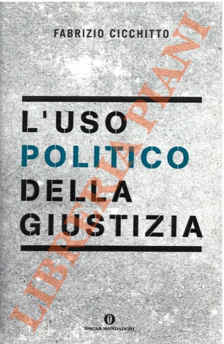 CICCHITTO Fabrizio - - L'uso politico della giustizia.