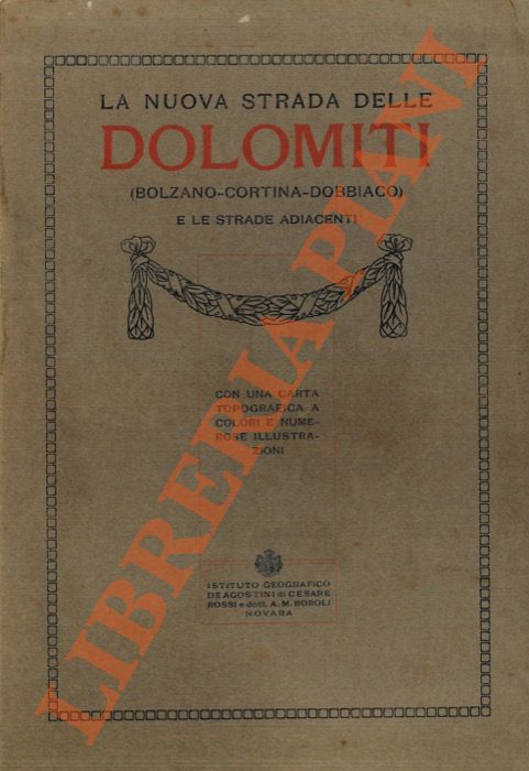 CHRISTOMANNOS Th. - BENESCH F. - - La nuova strada delle Dolomiti (Bolzano-Cortina-Dobbiaco) e le strade adiacenti.