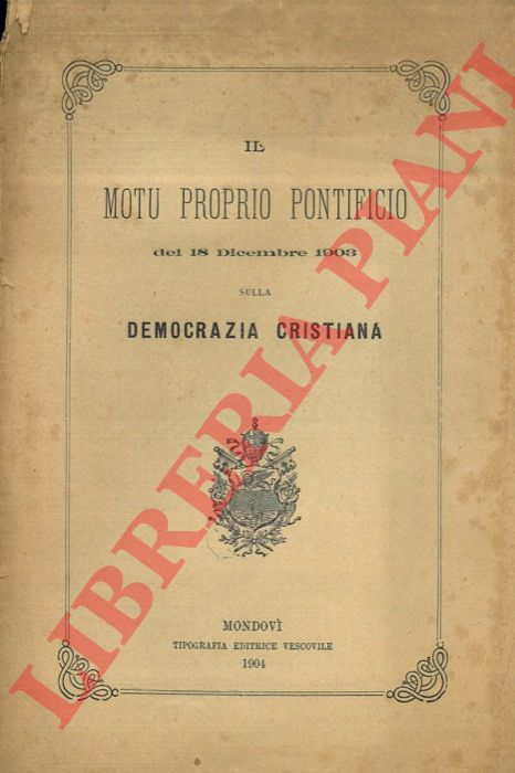 - - Il Motu Proprio pontificio del 18 dicembre 1903 sulla Democrazia Cristiana.