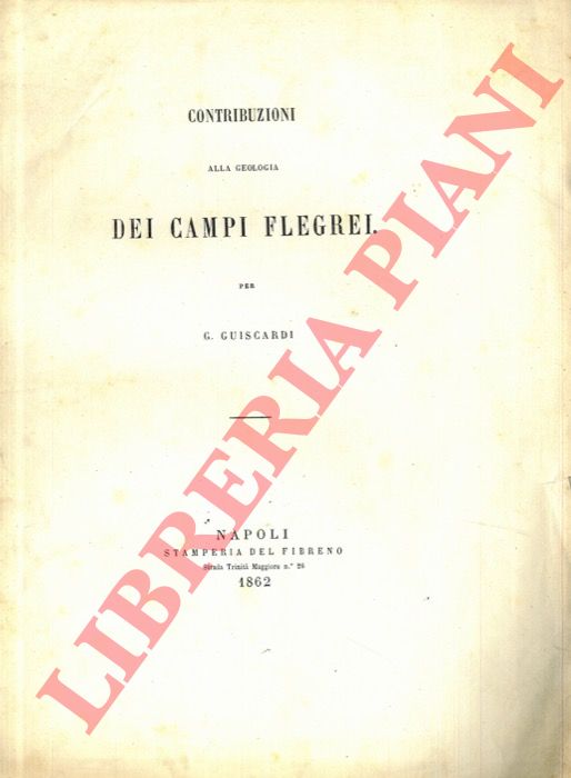 GUISCARDI Guglielmo - - Contribuzioni alla geologia dei Campi Flegrei.
