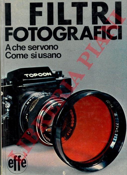 - - I filtri fotografici. A che servono. Come si usano.