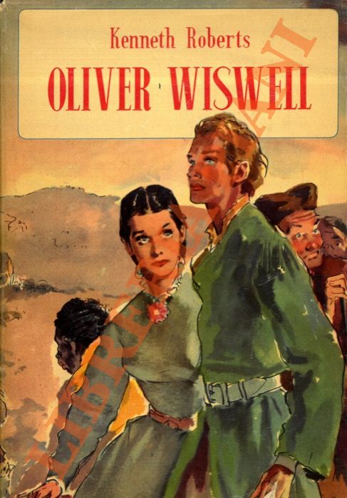ROBERTS Kenneth - - Oliver Wiswell.