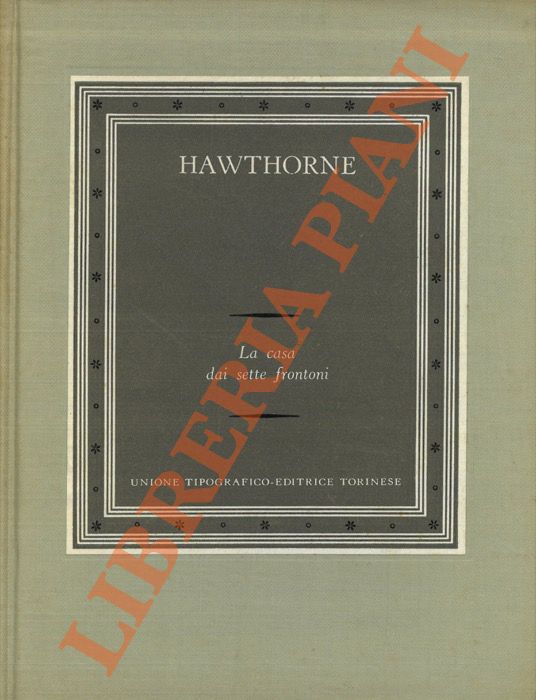 HAWTHORNE Nathaniel - - La casa dai sette frontoni.
