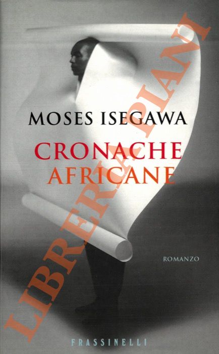 ISEGAWA Moses - - Cronache africane.