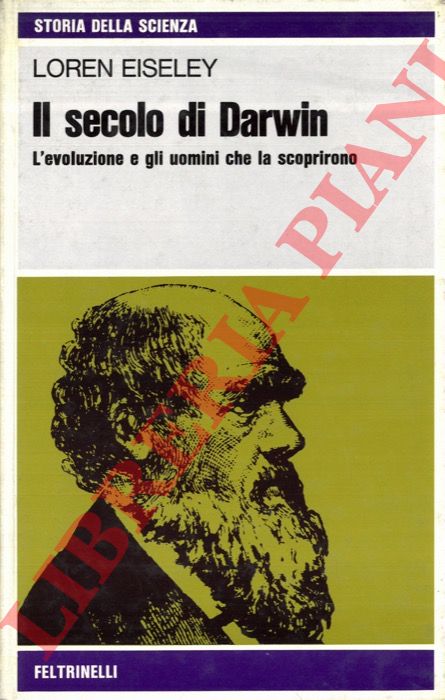 EISELEY Loren - - Il secolo di Darwin. L'evoluzione e gli uomini che la scoprirono.