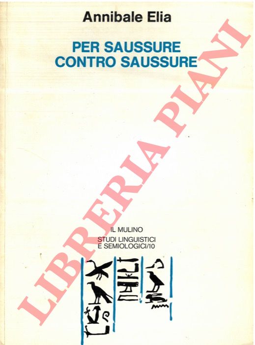 ELIA Annibale - - Per Saussure, contro Saussure. Il <<sociale>> nelle teorie linguistiche del Novecento.