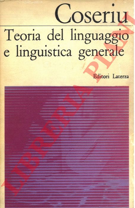 COSERIU Eugenio - - Teoria del linguaggio e linguistica generale.