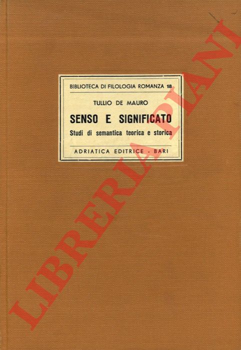 DE MAURO Tullio - - Senso e significato. Studi di semantica teorica e storica.