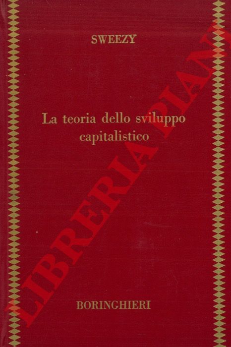 SWEEZY Paul M. - - La teoria dello sviluppo capitalistico.