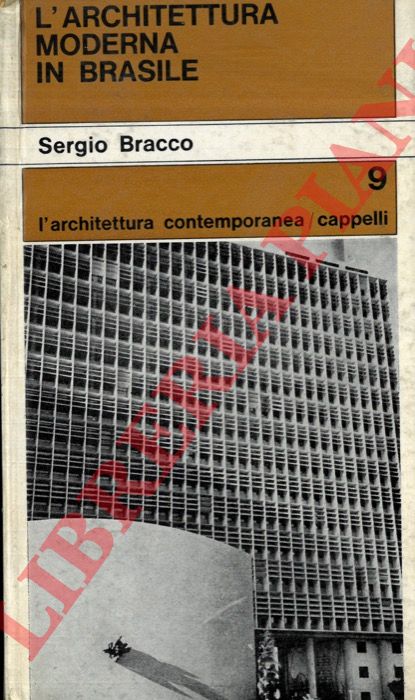 BRACCO Sergio - - L'architettura moderna in Brasile.