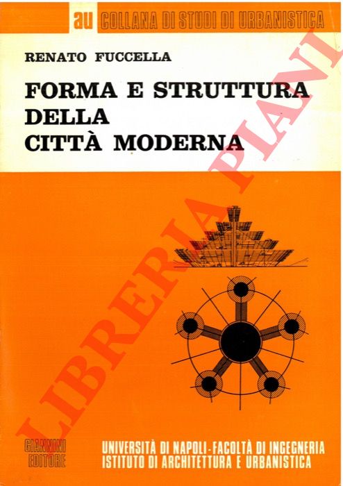 FUCCELLA Renato - - Forma e struttura della citt moderna.