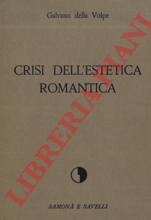 DELLA VOLPE Galvano - - Crisi dell'estetica romantica.