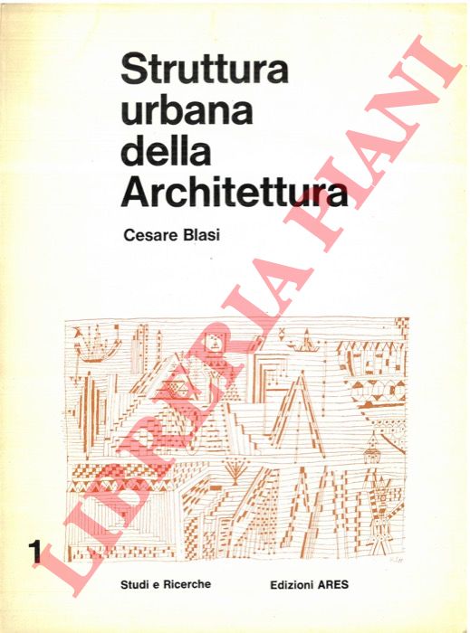 BLASI Cesare - - Struttura urbana dell'architettura.